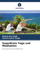 Bharat Raj Singh, Satish Kumar Singh - SuperBrain Yoga und Meditation