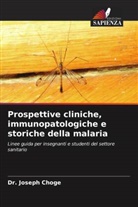 Dr. Joseph Choge, Joseph Choge - Prospettive cliniche, immunopatologiche e storiche della malaria