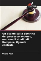 Okello Paul - Un esame sulla dottrina del possesso avverso, un caso di studio di Kampala, Uganda centrale