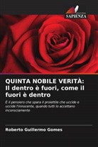 Roberto Guillermo Gomes - QUINTA NOBILE VERITÀ: Il dentro è fuori, come il fuori è dentro