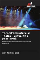 Arny Ramírez Díaz - Tecnodrammaturgia: Teatro - Virtualità e peculiarità