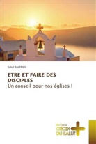 Soleil Balerwa - ETRE ET FAIRE DES DISCIPLES Un conseil pour nos églises !