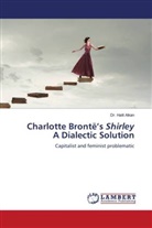 Dr. Halit Alkan, Halit Alkan - Charlotte Brontë's Shirley A Dialectic Solution
