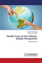Prateek Shrivastava, Saurabh Shrivastava - Health Care of the Elderly: Global Perspective
