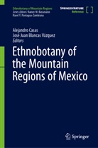 José Juan Blancas Vázquez, Alejandro Casas, Juan Blancas Vázquez - Ethnobotany of the Mountain Regions of Mexico: Ethnobotany of the Mountain Regions of Mexico, 2 Teile