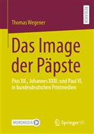 Thomas Wegener - Das Image der Päpste