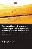 Dr. Joseph Choge, Joseph Choge - Perspectives cliniques, immunopathologiques et historiques du paludisme
