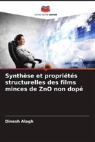 Dinesh Alagh - Synthèse et propriétés structurelles des films minces de ZnO non dopé