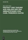 Wolfgang Eckart, Gerd Kneis, Horst Sachs - Festakt und Tagung aus Anlaß des 200. Geburtstages von Carl Friedrich Gayß