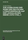 Joachim Dückert - Zur Ausbildung der Norm der deutschen Literatursprache auf der lexikalischen Ebene (1470-1730), II