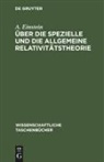 A. Einstein - Über die spezielle und die allgemeine Relativitätstheorie