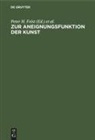 Kurt Faustmann, Peter H. Feist, Michael Franz - Zur Aneignungsfunktion der Kunst