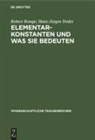 Robert Rompe, Hans-Jürgen Treder - Elementarkonstanten und was sie bedeuten