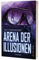 Ulf Fildebrandt - Arena der Illusionen