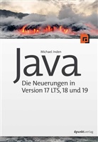 Michael Inden - Java - Die Neuerungen in Version 17 LTS, 18 und 19