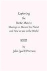 John (Poet) Peterson - Exploring the Poetic Matrix