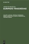 Euripides, Adolph Kirchhoff - Euripides: Euripidis Tragoediae - Volume 1: Hecuba, Orestes, Phoenissae, Medea, Hippolytus, Alcestis, Andromacha, Troades, Rhesus