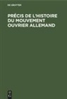 Degruyter - Précis de l'histoire du Mouvement ouvrier allemand