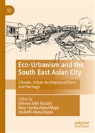 Noor Hanita Abdul Majid, Dzulkifli Abdul Razak, Noor Hanita Abdul Majid, Shireen Jahn Kassim, Dzulkifli Abdul Razak - Eco-Urbanism and the South East Asian City