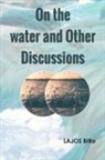 Lajos Biro - On the water and Other Discussions