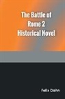 Felix Dahn - The Battle of Rome 2 Historical Novel