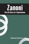 Edward Bulwer Lytton - Zanoni The Life Story of a Superhuman
