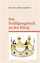 Herold Zu Moschdehner - Das Huldigungsbuch an den König
