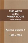 Jeffrey Anderson - THIS WEEK at the POWER HOUSE Archive Volume 1