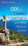 James E. Green - Ode to El Camino de Santiago and Other Poems of Journey
