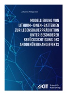 Johannes Philipp Fath - Modellierung von Lithium-Ionen-Batterien zur Lebensdauerprädiktion unter besonderer Berücksichtigung des Anodenüberhangeffekts
