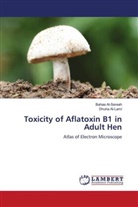 Dhuha Al-Lami, Bahaa Al-Sereah - Toxicity of Aflatoxin B1 in Adult Hen