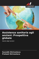 Prateek Shrivastava, Saurabh Shrivastava - Assistenza sanitaria agli anziani: Prospettiva globale
