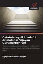 Vijayan Gurumurthy Iyer - Ostatnie wyniki badan i dzialalnosc Vijayan Gurumurthy Iyer