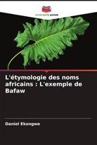 Daniel Ekongwe - L'étymologie des noms africains : L'exemple de Bafaw