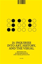 Olga Acosta, Naman P. Ahuja, Beate Fricke, Ursula Frohne, Celia Ghyka, Birgit Hopfener... - 21: Inquiries into Art, History, and the Visual