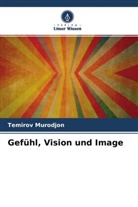 Temirov Murodjon - Gefühl, Vision und Image
