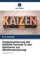 Ashish Hulle, B B Jambagi, B. B. Jambagi, Ravikumar Purohit - Implementierung der KAIZEN-Technik in der Spinnerei zur Abfallreduzierung
