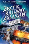 M G Leonard, M. G. Leonard, Sam Sedgman - The Arctic Railway Assassin