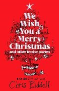 Chris Riddell,  Riddell Chris - We Wish You A Merry Christmas and Other Festive Poems - Chosen and illustrated by