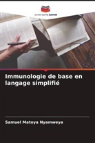 Samuel Matoya Nyamweya - Immunologie de base en langage simplifié