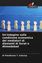 Dr Rutulkumar T. Sutariya, Rutulkumar T. Sutariya - Un'indagine sulla condizione economica dei mediatori di diamanti di Surat e Ahmedabad