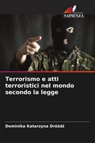 Dominika Katarzyna Dró¿d¿, Dominika Katarzyna Drózdz - Terrorismo e atti terroristici nel mondo secondo la legge