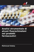 Mahmoud Sebaiy - Analisi strumentale di alcuni fluorochinoloni nei prodotti farmaceutici