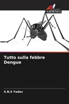 S. N. S Yadav, S.N.S Yadav - Tutto sulla febbre Dengue