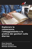 Belinda Gombachika, Ezereth Kabuluzi, Esau Kasonda - Esplorare la conoscenza, l'atteggiamento e la pratica dei genitori sulla diarrea