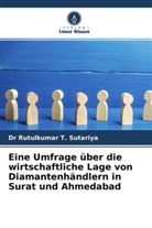 Dr Rutulkumar T Sutariya, Dr Rutulkumar T. Sutariya, Rutulkumar T. Sutariya - Eine Umfrage über die wirtschaftliche Lage von Diamantenhändlern in Surat und Ahmedabad