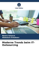 Nazira Azizova, Abdulaziz Erkaboev - Moderne Trends beim IT-Outsourcing