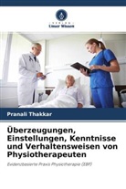 Pranali Thakkar - Überzeugungen, Einstellungen, Kenntnisse und Verhaltensweisen von Physiotherapeuten