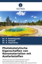 Dr S Deepak, Dr. S. Deepak, S. Deepak, A. Rajendran, Dr A Rajendran, Dr. A. Rajendran... - Photokatalytische Eigenschaften von Nanomaterialien mit Azofarbstoffen