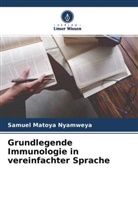 Samuel Matoya Nyamweya - Grundlegende Immunologie in vereinfachter Sprache